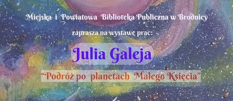 Wystawa prac Julii Galeji „Podróż po planetach „Małego Księcia”